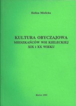 Kultura obyczajowa mieszkańców wsi kieleckiej XIX i XX wieku - Halina Mielicka