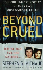 Beyond Cruel - Stephen G. Michaud