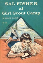 Sal Fisher at Girl Scout Camp - Lillian S. Gardner, Mary Stevens