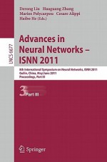 Advances In Neural Networks Isnn 2011: 8th International Symposium On Neural Networks, Isnn 2011, Guilin, China, May 29 June 1, 2011, ... Computer Science And General Issues) - Derong Liu, Huaguang Zhang, Marios Polycarpou, Cesare Alippi, Haibo He