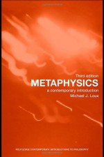 Metaphysics: A Contemporary Introduction - Michael J. Loux