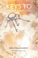 Keys To Understanding - John O'Shaughnessy, Caryl O'Shaughnessy, James Goll