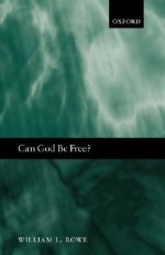 Can God Be Free - William L. Rowe