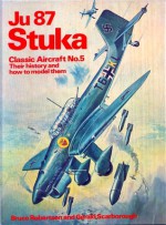 Ju 87 Stuka: Their history and how to model them - Bruce Robertson, Gerald Scarborough