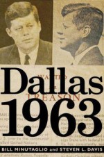 Dallas 1963 - Bill Minutaglio, Steven L. Davis