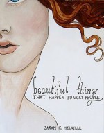 Beautiful Things that Happen to Ugly People - Sarah E. Melville