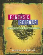 Forensic Science: Fundamentals and Investigations - Anthony J. Bertino