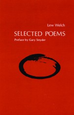 Selected Poems - Lew Welch, Gary Snyder