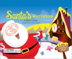 Santa's Workshop - Megan E. Bryant, Judith Bryant, Bill Ledger