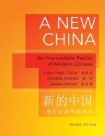 A New China: An Intermediate Reader of Modern Chinese (Revised Edition) (Princeton Language Program: Modern Chinese) - Joanne Chiang, Jianna Eagar, Chih-p'ing Chou