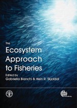 The Ecosystem Approach to Fisheries - Gabriella Bianchi, G. Bianchi, Gabriella Bianchi