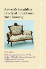 Ray & McLaughlin's Practical Inheritance Tax Planning: Tenth Edition - McLaughlin