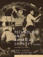 Technology and American Society (2nd Edition) - Gary Cross