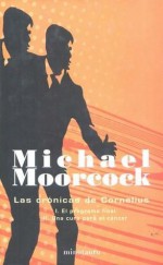 Las Crónicas de Cornelius 1: I. El programa final II. Una cura para el cáncer - Michael Moorcock, John Clute, Matilde Horne, Marcelo Cohen