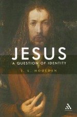 Jesus, A Question of Identity - J.L. Houlden