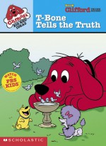 T-Bone Tells the Truth (Clifford's Big Red Ideas, #1) - Peter Koblish, Josie Yee