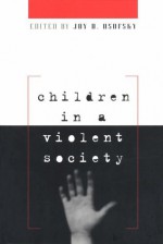 Children in a Violent Society - Joy D. Osofsky, Peter Scharf