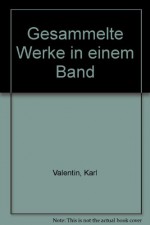 Gesammelte Werke in einem Band - Karl Valentin