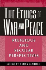 The Ethics of War and Peace - Terry Nardin