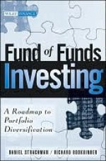 Fund of Funds Investing: A Roadmap to Portfolio Diversification - Daniel Strachman, Richard S. Bookbinder