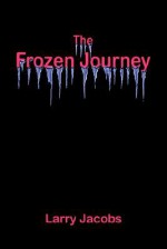 The Frozen Journey - Larry Jacobs