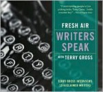 Fresh Air: Writers Speak: Terry Gross Interviews 13 Acclaimed Writers - Terry Gross