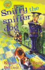 Sniffy the Sniffer Dog (Start Up) - Krista Bell, Craig Smith