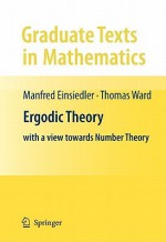 Ergodic Theory: With a View Towards Number Theory - Thomas Ward