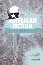 American Fiction, Volume 11: The Best Previously Unpublished Short Stories by Emerging Authors - Kristen J. Tsetsi, Bayard Godsave, Bruce Pratt, Sarah Blackman, Neil Crabtree, H.E. Francis, Kate Gale, Catherine Gentile, Daniel M. Jaffe, Christiana Langenberg, Kristen-Paige Madonia, Loren McAuley, Jendi Reiter, Matt Riordan, Fred Setterberg, Sharon Solwitz, Alexander