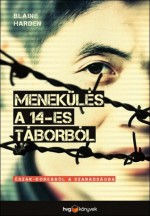 Menekülés a 14-es táborból: Észak-Koreából a szabadságba - Blaine Harden, Marcell Nagy, Andrea Rádai