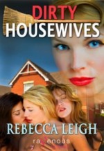 Dirty Housewives - Rebecca Leigh