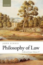 Philosophy of Law: Collected Essays Volume IV - John Finnis