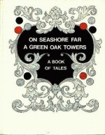 On Seashore Far A Green Oak Towers: A Book of Tales - Leo Tolstoy, Alexander Pushkin, Mikhail Lermontov, Aleksandr Kuprin, Vsevolod Garshin, Sergei Aksakov, Vladimir Odoevsky, Antony Pogorelsky, Nikolai Garin, Vladimir Dal, Konstantin Ushinsky, Dmitry Mamin-Sibiryak