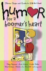 Humor for a Boomer's Heart: Stories, Quips, and Quotes to Lift the Heart - Howard Books, Randy Richardson