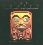 The Legacy: Tradition and Innovation in Northwest Coast Indian Art - Alan L. Hoover, Kevin Neary, Peter Macnair