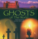 Ghosts Of The World - Diane Canwell, Jonathan Sutherland