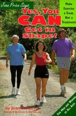 Joan Price Says, Yes You Can Get in Shape: Make Exercise a Treat, Not a Treatment - Joan Price