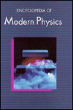 Encyclopedia Of Modern Physics - Robert A. Meyers