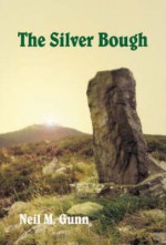 The Silver Bough - Neil M. Gunn