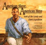 American Slave, American Hero: York Of The Lewis And Clark Expedition - Laurence Pringle