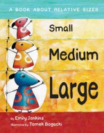 Small, Medium, Large - Emily Jenkins, Tomasz Bogacki