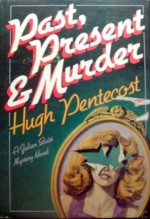 Past, Present, and Murder - Hugh Pentecost