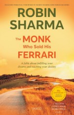 The Monk Who Sold His Ferrari: A Fable About Fulfilling Your Dreams & Reaching Your Destiny - Robin Sharma