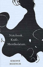 Notebook. Knife. Mentholatum. - Simone Muench