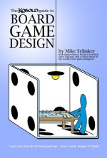 The Kobold Guide to Board Game Design - Mike Selinker