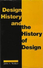 Design History & the History of Design - Jonathan A. Walker, Judy Attfield