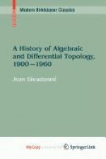 A History of Algebraic and Differential Topology, 1900 - 1960 - Jean Dieudonn