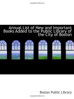 Annual List Of New And Important Books Added To The Public Library Of The City Of Boston - Boston Public Library