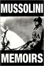 The Mussolini Memoirs 1942-1943 - Benito Mussolini, Raymond Klibansky, Cecil Jackson Squire Sprigge, Frances Lobb