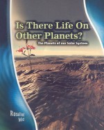 Is There Life on Other Planets?: The Planets of Our Solar System - Rosalind Mist